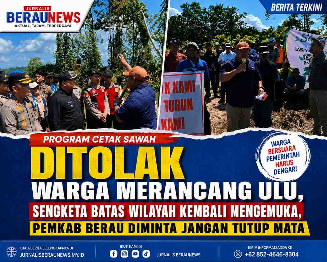 Program Cetak Sawah Ditolak Warga Merancang Ulu, Sengketa Batas Wilayah Belum Selesai, Pemkab Berau Diminta Segera Bertindak.